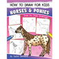 How to Draw for Kids (Horses & Ponies): An Easy STEP-BY-STEP Guide to Drawing different breeds of Horses and Ponies like Appaloosa, Arabian, Dales Pon - Paperback