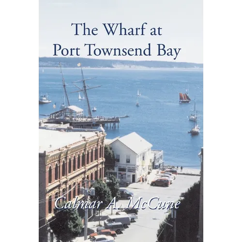 The Wharf at Port Townsend Bay - Hardcover