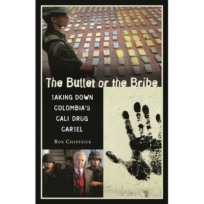 The Bullet or the Bribe: Taking Down Colombia's Cali Drug Cartel - Hardcover