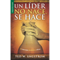 Un Líder No Nace, Se Hace - Serie Favoritos: El Liderazgo Dinámico Y Eficaz - Paperback