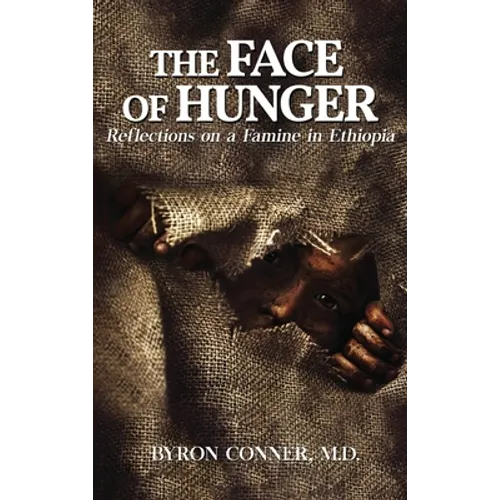 The Face of Hunger: Reflections on a Famine in Ethiopia - Hardcover