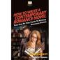 How To Write a Contemporary Romance Novel: Your Step-By-Step Guide To Writing a Contemporary Romance Novel - Paperback
