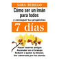 Como Ser Un Iman Para Todos Y Conseguir Tus Propositos 7 Dias: Hacer nuevos amigos, ascender en el trabajo, seducir a quien tu desees, ser admirado po - Paperback