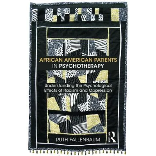 African American Patients in Psychotherapy: Understanding the Psychological Effects of Racism and Oppression - Paperback