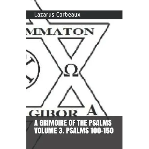A GRIMOIRE OF THE PSALMS Volume 3. Psalms 101-150 - Paperback