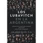 Los Lubavitch en la Argentina: ¿Quiénes son los nuevos judíos ortodoxos? ¿Qué buscan? ¿Cómo lo están consiguiendo? - Paperback