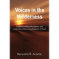 Voices in the Wilderness: Understanding the Nature and Authority of the True Prophets of God - Paperback