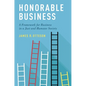 Honorable Business: A Framework for Business in a Just and Humane Society - Paperback