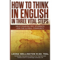 How To Think In English In Three Vital Steps: Help Your ESL/EFL Students Join The Global Community - Paperback