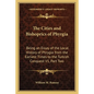 The Cities and Bishoprics of Phyrgia: Being an Essay of the Local History of Phrygia from the Earliest Times to the Turkish Conquest V1, Part Two - Paperback