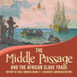 The Middle Passage and the African Slave Trade History of Early America Grade 3 Children's American History - Paperback