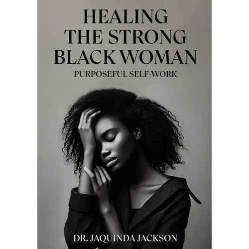 Healing the Strong Black Woman Purposeful Self-Work - Paperback