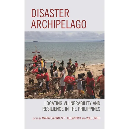 Disaster Archipelago: Locating Vulnerability and Resilience in the Philippines - Paperback