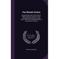 Our Recent Actors: Being Recollections Critical, And, in Many Instances, Personal, of Late Distinguished Performers of Both Sexes. With S - Hardcover