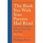 The Book You Wish Your Parents Had Read: (And Your Children Will Be Glad That You Did) - Hardcover