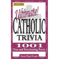 Ultimate Catholic Trivia: 1001 Fun and Fascinating Facts - Paperback