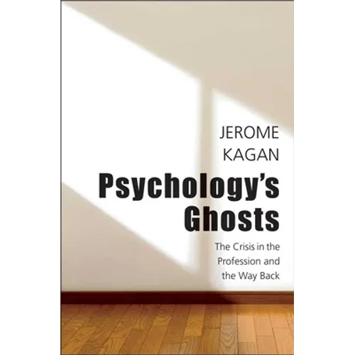 Psychology's Ghosts: The Crisis in the Profession and the Way Back - Hardcover