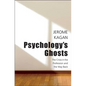 Psychology's Ghosts: The Crisis in the Profession and the Way Back - Hardcover