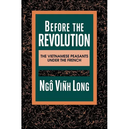 Before the Revolution: The Vietnamese Peasants Under the French - Paperback