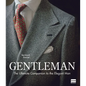 Gentleman: The Ultimate Companion to the Elegant Man: 20 Years Anniversary Edition - Hardcover