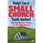 Help! I'm a Small Church Youth Worker: Achieving Big-Time Success in a Non-Mega Ministry - Paperback