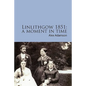 Linlithgow 1851: A Moment In Time: A portrait of a Scottish burgh in the middle of the Nineteenth Century - Paperback