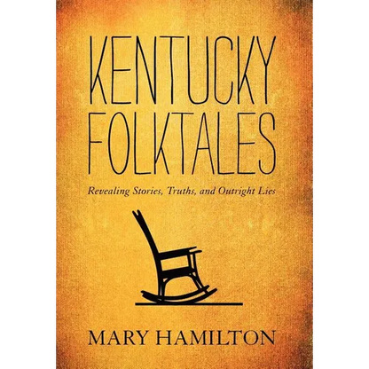 Kentucky Folktales: Revealing Stories, Truths, and Outright Lies - Hardcover