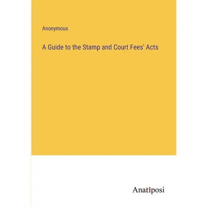 A Guide to the Stamp and Court Fees' Acts - Paperback