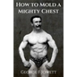 How to Mold a Mighty Chest: (Original Version, Restored) - Paperback