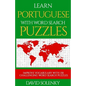 Learn Portuguese with Word Search Puzzles: Learn Portuguese Language Vocabulary with Challenging Word Find Puzzles for All Ages - Paperback