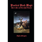 Practical Black Magic: How to Hex and Curse Your Enemies - Paperback