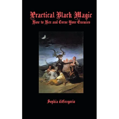 Practical Black Magic: How to Hex and Curse Your Enemies - Paperback