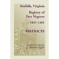 Norfolk, Virginia Registry of Free Negroes, 1835-1861, Abstracts - Paperback