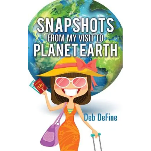 Snapshots From My Visit To Planet Earth - Paperback
