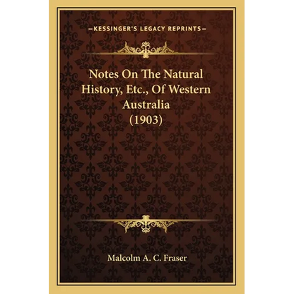 Notes On The Natural History, Etc., Of Western Australia (1903) - Paperback