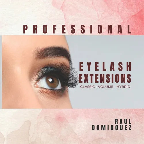 Professional Eyelash Extensions: Classic - Volume - Hybrid - Paperback