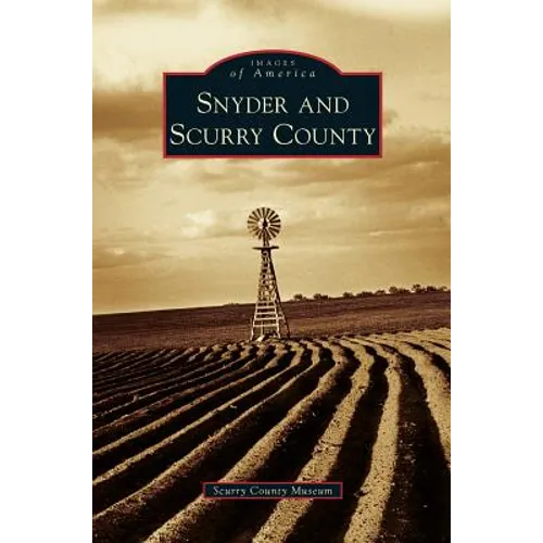 Snyder and Scurry County - Hardcover