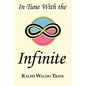 In Tune with the Infinite: Ralph Waldo Trine's Motivational Classic - Complete Original Text - Paperback