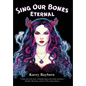 Sing Our Bones Eternal - Hardcover