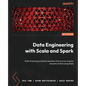 Data Engineering with Scala and Spark: Build streaming and batch pipelines that process massive amounts of data using Scala - Paperback