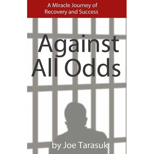 Against All Odds: A Miracle Journey of Recovery and Success - Paperback
