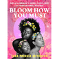 Bloom How You Must: A Black Woman's Guide to Self-Care and Generational Healing - Hardcover