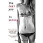 The Real You is Skinny: Isn't it Time You Made the Acquaintance? - Paperback