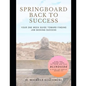 Springboard Back to Success: Your One Week Guide Toward Finding Job Seeking Success - Paperback