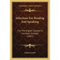 Selections For Reading And Speaking: For The Higher Classes In Common Schools (1847) - Paperback
