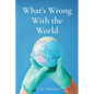 What's Wrong With the World - Paperback