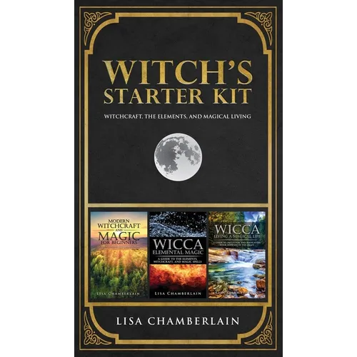 Witch's Starter Kit: Witchcraft, the Elements, and Magical Living - Hardcover