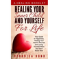 Healing Your Inner Child and Yourself For Life: Your Guide to Happiness, Healing Your Heart's Wounds and Loving Yourself When You Don't Know How - Paperback