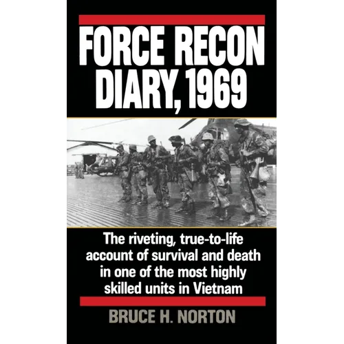 Force Recon Diary, 1969: The Riveting, True-To-Life Account of Survival and Death in One of the Most Highly Skilled Units in Vietnam - Paperback
