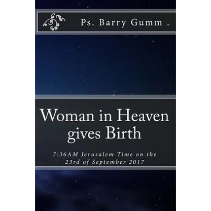Woman in Heaven gives Birth: 7:36AM Jerusalem Time on the 23rd of September 2017 - Paperback